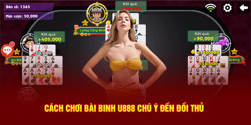 Cách chơi bài binh U888 chú ý đến đối thủ