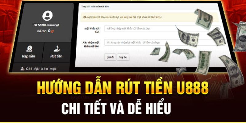Hướng dẫn chi tiết từng bước để rút tiền u888