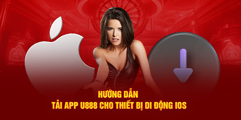 Hướng dẫn tải app U888 cho thiết bị di động IOS