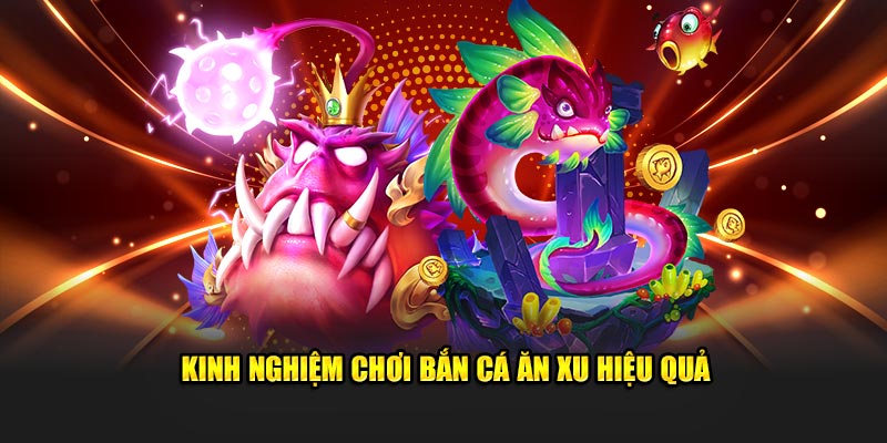 Bí quyết chơi bắn cá ăn xu